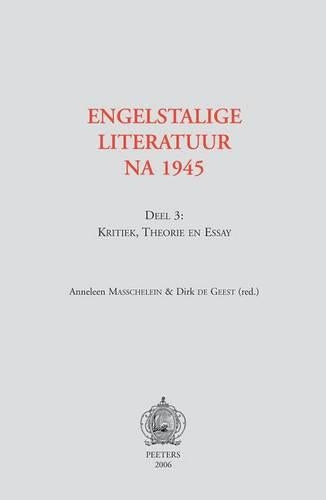 Engelstalige Literatuur Na 1945. Deel 3: Kritiek, Theorie En Essay