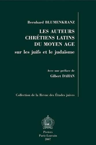 Les Auteurs Chretiens Latins Du Moyen Age Sur Les Juifs Et Le Judaisme