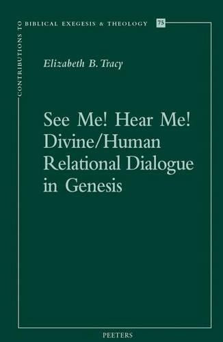 See Me! Hear Me! Divine/Human Relational Dialogue in Genesis