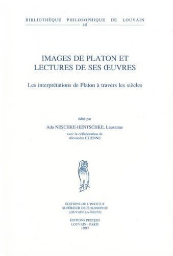 Images de Platon et Lectures de Ses Oeuvres. Les Interpretations de Platon a Travers des Siecles His