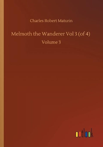 Melmoth the Wanderer Vol 3 (of 4)