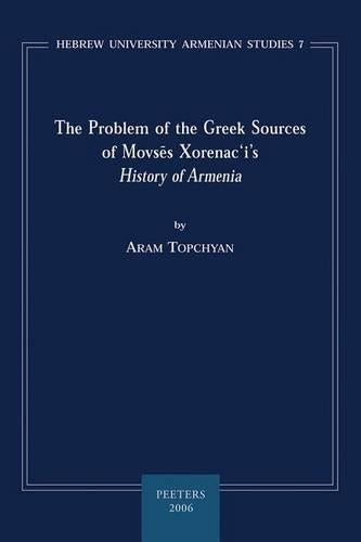 The Problem of the Greek Sources of Movses Xorenac'i's  "History of Armenia"