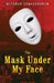 The Mask under My Face