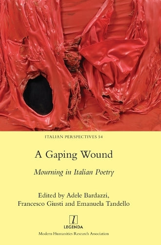 A Gaping Wound: Mourning in Italian Poetry: 54 (Italian Perspectives