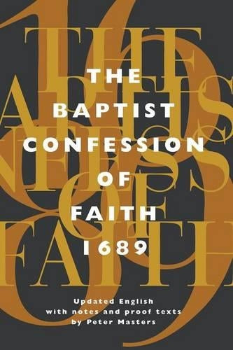 The Baptist Confession of Faith 1689