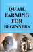 Quail Farming For Beginners