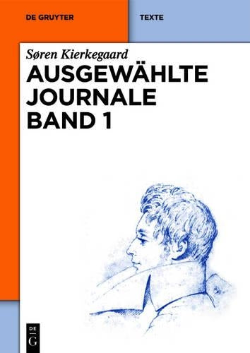 Søren Kierkegaard: Ausgewählte Journale. Band 1 (De Gruyter Texte) (German Edition
