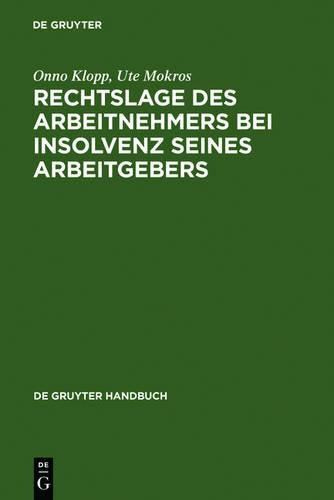 Rechtslage des Arbeitnehmers bei Insolvenz seines Arbeitgebers (De Gruyter Handbuch) (German Edition