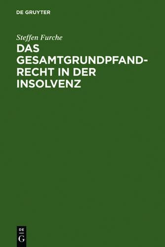 Das Gesamtgrundpfandrecht in der Insolvenz: Unter besonderer Berücksichtigung seiner Entstehung (German Edition