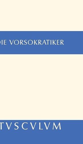 Die Vorsokratiker 1: Band 1. Griechisch - Deutsch (Sammlung Tusculum