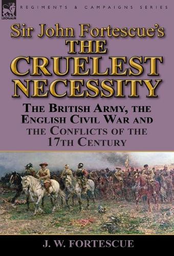 Sir John Fortescue's 'The Cruelest Necessity'