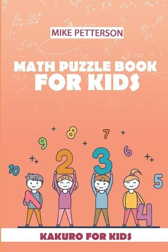 Math Puzzle Book For Kids: Kakuro For Kids: 1 (Math Puzzles For Kids