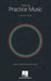 How to Practice Music by Andrew Eales with a Foreword by Paul Harris