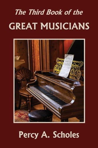 The Third Book of the Great Musicians (Yesterday's Classics