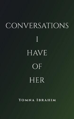 Conversations I Have of Her