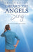 I Heard the Angels Sing