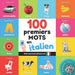 100 premiers mots en italien: Imagier bilingue pour enfants : français / italien avec prononciations (Apprendre l'italien