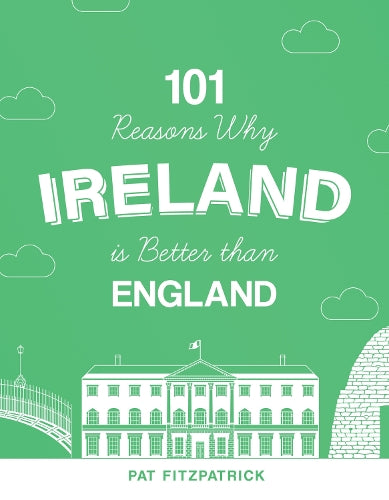 101 Reasons Why Ireland Is Better Than England