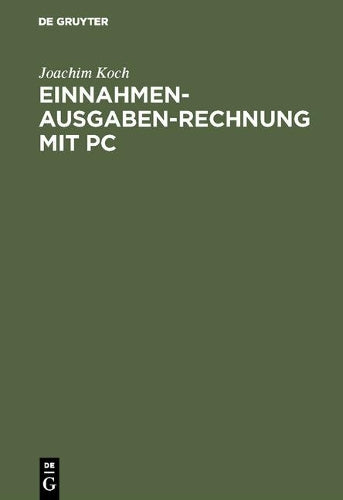 Einnahmen-Ausgaben-Rechnung mit PC: Gewinnermittlung für Nicht-Buchführende (German Edition