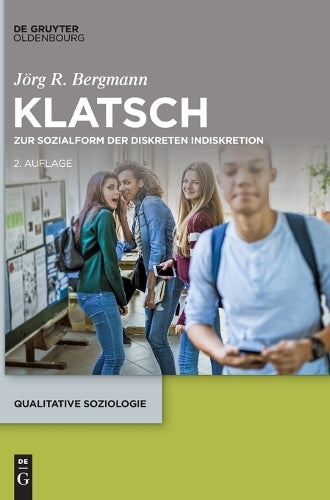 Klatsch: Zur Sozialform der diskreten Indiskretion (Qualitative Soziologie, 27) (German Edition