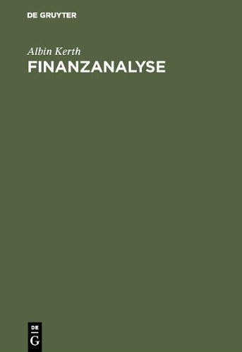 Finanzanalyse: Feststellung und Beurteilung der Finanzlage einer Wirtschaftsunternehmung aus dem Jahresabschluß (German Edition