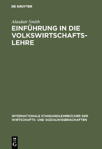 Einführung in die Volkswirtschaftslehre (Internationale Standardlehrbücher der Wirtschafts- und Sozialwissenschaften) (German Edition