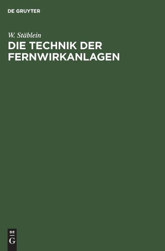 Die Technik der Fernwirkanlagen: Fernüberwachungs- und Fernbetätigungseinrichtungen für den elektrischen Kraftwerks- und Bahnbetrieb, für Gas-, Wasser- und andere Versorgungsbetriebe (German Edition