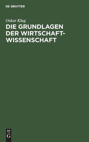 Die Grundlagen der Wirtschaftwissenschaft (German Edition