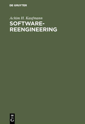 Software-Reengineering: Analyse, Restruktrierung und Reverse-Engineering von Anwendungssystemen (German Edition