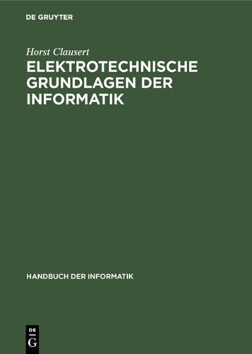 Elektrotechnische Grundlagen der Informatik (Handbuch der Informatik, 1,3) (German Edition