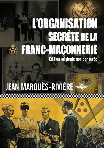 L'organisation secrète de la franc-maçonnerie (French Edition