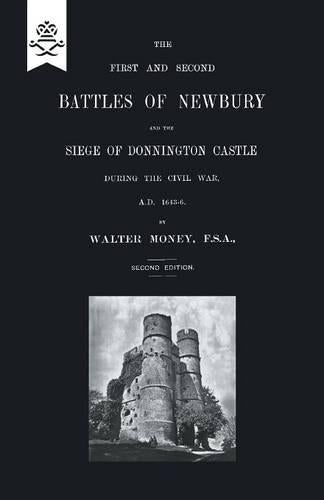 First and Second Battles of Newbury and the Siege of Donnington Castle During the Civil War 1643 -1646