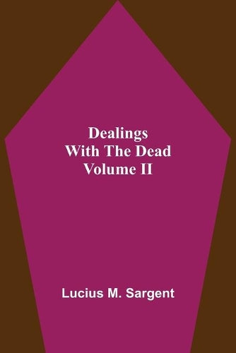 Dealings With The Dead Volume II