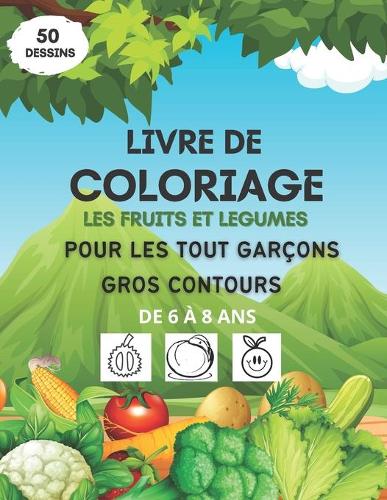 Livre de coloriage les fruits et légumes pour les tout garçons, gros contours, de 6 à 8 ans