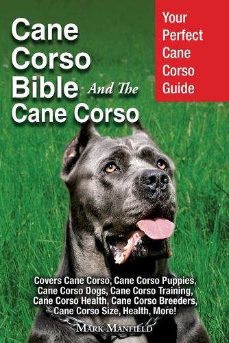 Cane Corso Bible And the Cane Corso