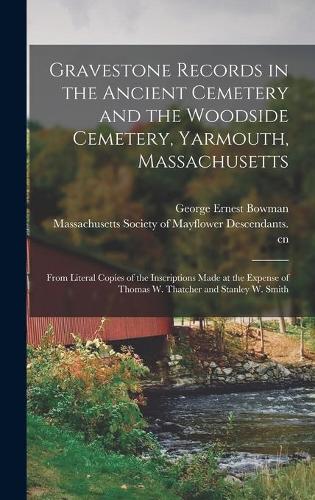 Gravestone Records in the Ancient Cemetery and the Woodside Cemetery, Yarmouth, Massachusetts