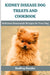 Kidney Disease Dog Treats and Cookbook