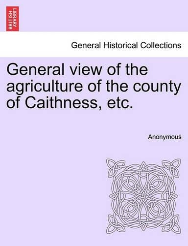 General view of the agriculture of the county of Caithness, etc.