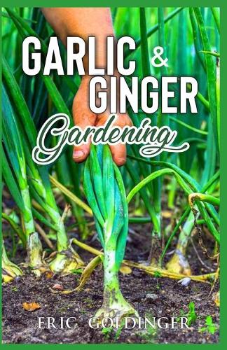 Garlic & Ginger Gardening