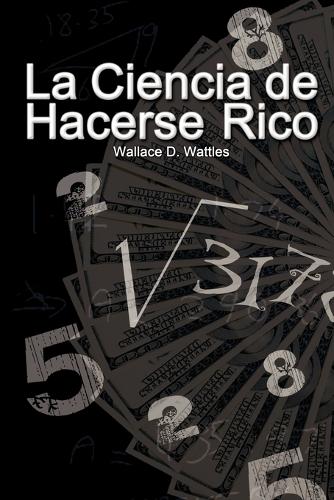 La Ciencia de Hacerse Rico  (Spanish Edition