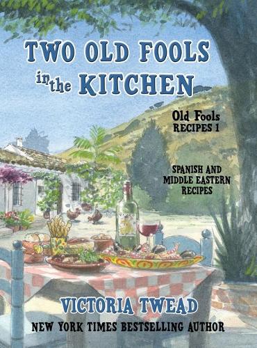 Two Old Fools in the Kitchen: Spanish and Middle Eastern Recipes, Traditional and New (1) (Old Fools Recipes
