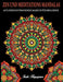 ZEN UND MEDITATIONS MANDALAS Anti-Stress Entspannendes MALBUCH FÜR ERWACHSENE