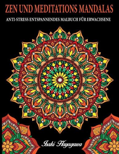 ZEN UND MEDITATIONS MANDALAS Anti-Stress Entspannendes MALBUCH FÜR ERWACHSENE