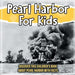 Pearl Harbor For Kids