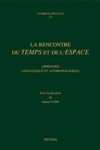La Rencontre du Temps et de L'espace. Approches Linguistique et Anthropologique