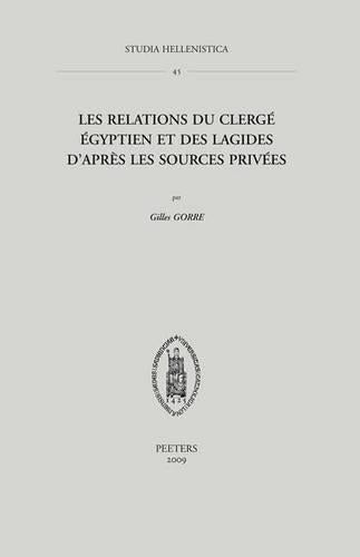 Les Relations Du Clerge Egyptien Et Des Lagides D'apres Les Sources Privees
