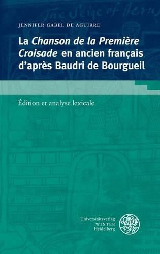 La Chanson de la Premiere Croisade En Ancien Francais d'Apres Baudri de Bourgueil