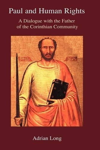 Paul and Human Rights: A Dialogue with the Father of the Corinthian Community (Bible in the Modern World