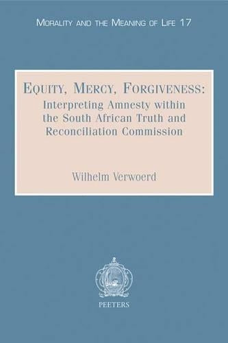 Equity, Mercy, Forgiveness: Interpreting Amnesty within the South African Truth and Reconciliation Commission