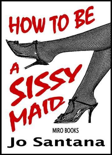 How to be a Sissy Maid